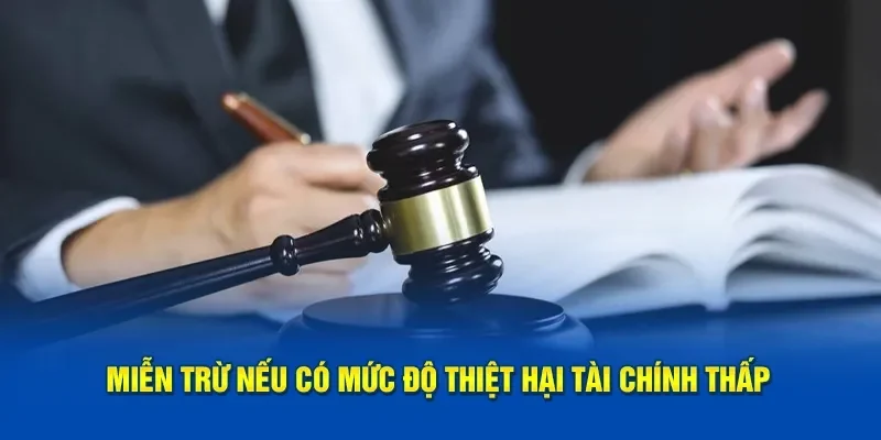Các Trường Hợp Được Áp Dụng Chính Sách Miễn Trừ Trách Nhiệm