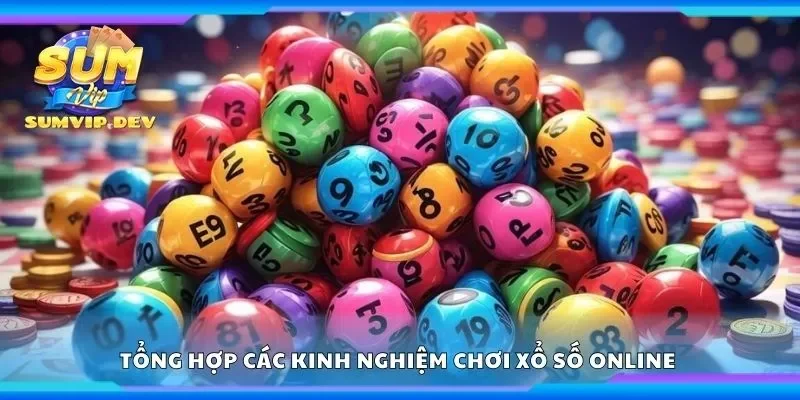 Tổng hợp các kinh nghiệm chơi xổ số online 