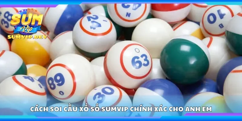 Cách soi cầu xổ số Sumvip chính xác